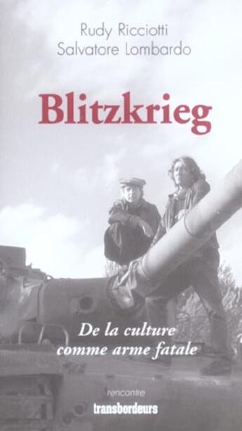 Couverture du livre « Blitzkrieg ; de la culture comme arme fatale » de Salvatore Lombardo et Rudy Ricciotti aux éditions Transbordeurs
