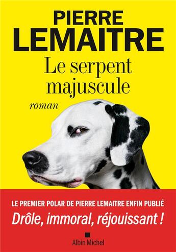 Couverture du livre « Le serpent majuscule » de Pierre Lemaitre aux éditions Albin Michel