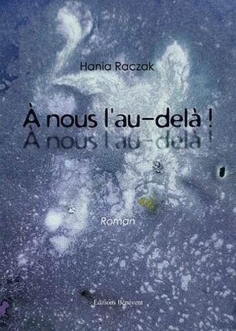 Couverture du livre « À nous l'au-delà » de Hania Raczak aux éditions Benevent