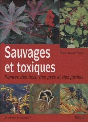 Couverture du livre « Sauvages et toxiques » de Marie-Claude Paume aux éditions Edisud