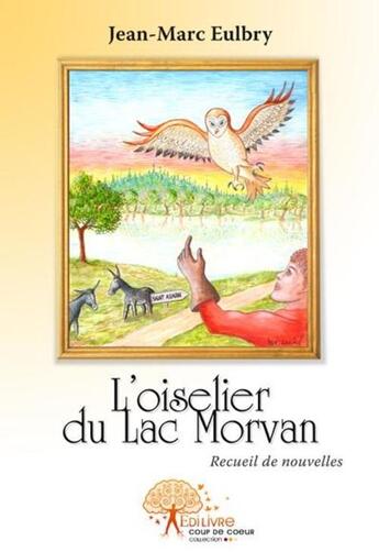 Couverture du livre « L'oiselier du lac Morvan » de Jean-Marc Eulbry aux éditions Edilivre-aparis