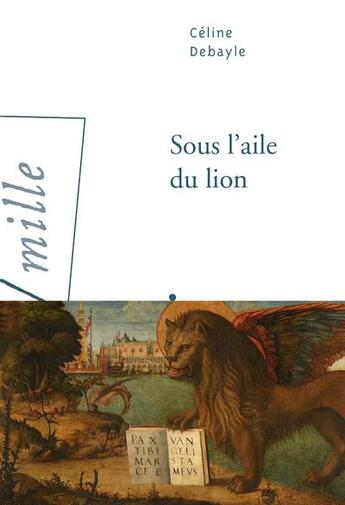 Couverture du livre « Sous l'aile du lion » de Celine Debayle aux éditions Arlea