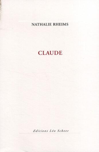 Couverture du livre « Claude » de Nathalie Rheims aux éditions Leo Scheer