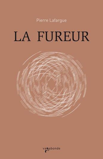 Couverture du livre « La fureur » de Pierre Lafargue aux éditions Vagabonde