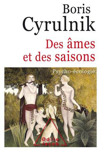 Couverture du livre « Des âmes et des saisons ; psycho-écologie » de Boris Cyrulnik aux éditions Odile Jacob