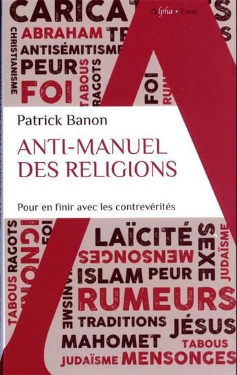 Couverture du livre « Anti-manuel des religions : pour en finir avec les contrevérités » de Patrick Banon aux éditions Alpha