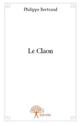 Couverture du livre « Le claon » de Philippe Bertrand aux éditions Edilivre