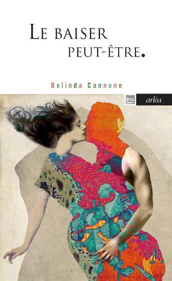 Couverture du livre « Le baiser, peut-être » de Belinda Cannone aux éditions Arlea