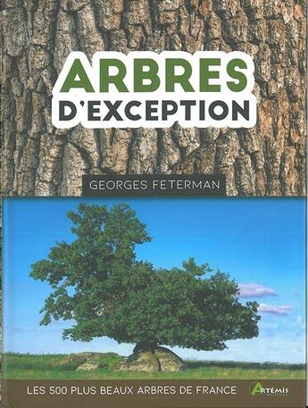 Couverture du livre « Arbres d'exception, les 500 plus beaux arbres de France » de Georges Feterman aux éditions Artemis