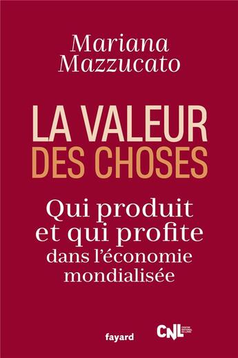 Couverture du livre « La valeur des choses : qui produit et qui profite dans l'économie mondialisée » de Mariana Mazzucato aux éditions Fayard