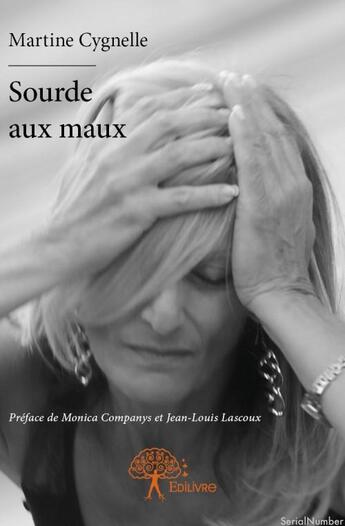Couverture du livre « Sourde aux maux » de Martine Cygnelle aux éditions Edilivre
