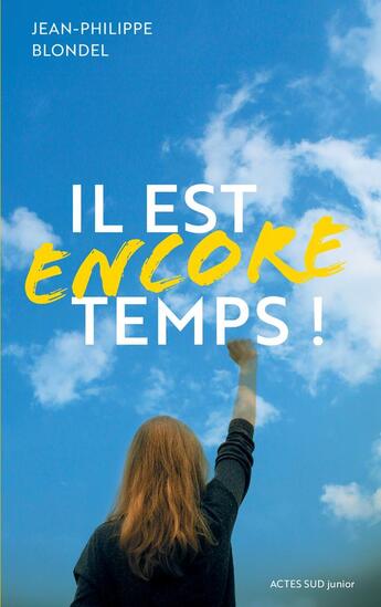 Couverture du livre « Il est encore temps ! » de Jean-Philippe Blondel aux éditions Actes Sud Junior