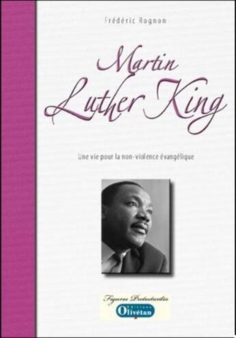 Couverture du livre « Martin luther king: une vie pour la non-violence evangelique » de Frederic Rognon aux éditions Olivetan