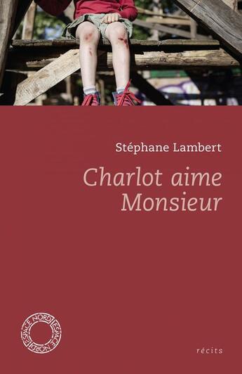 Couverture du livre « Charlot aime monsieur » de Stephane Lambert aux éditions Espace Nord