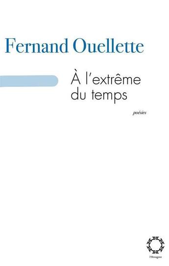 Couverture du livre « A l'extrême du temps » de Fernand Ouelette aux éditions Hexagone