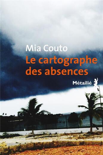 Couverture du livre « Le cartographe des absences » de Mia Couto aux éditions Metailie
