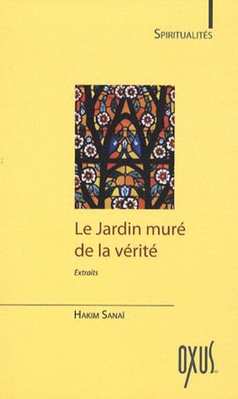 Couverture du livre « Le jardin muré de la verité ; extraits » de Hakim Sanai aux éditions Oxus