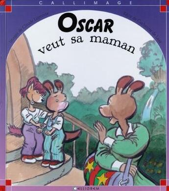 Couverture du livre « Oscar veut sa maman » de Catherine De Lasa et Claude Lapointe aux éditions Calligram