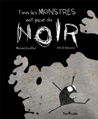 Couverture du livre « Tous les monstres ont peur du noir » de Michael Escoffier et Kris Di Giacomo aux éditions Tom Poche