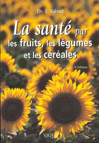 Couverture du livre « Traitement des maladies par les legumes ; les fruits et les cereales (9e édition) » de Valnet aux éditions Vigot