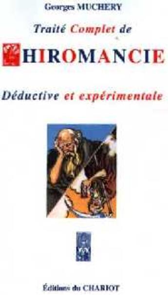 Couverture du livre « Traite Complet De Chiromancie Deductive Et Experimentale » de Georges Muchery aux éditions Chariot