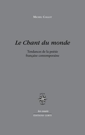 Couverture du livre « Le chant du monde ; tendances de la poésie française contemporaine » de Michel Collot aux éditions Corti