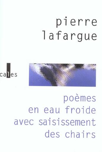 Couverture du livre « Poemes en eau froide avec saisissement des chairs » de Pierre Lafargue aux éditions Verticales
