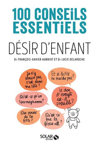 Couverture du livre « Désir d'enfant ; 100 conseils essentiels » de Francois Xavier et Lucie Delaroche aux éditions Solar
