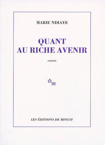 Couverture du livre « Quant au riche avenir » de Marie Ndiaye aux éditions Minuit