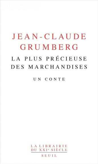 Couverture du livre « La plus précieuse des marchandises ; un conte » de Jean-Claude Grumberg aux éditions Seuil