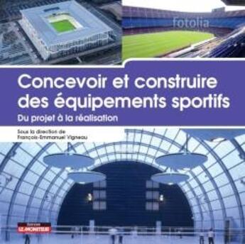 Couverture du livre « Concevoir et construire des equipements sportifs » de  aux éditions Le Moniteur