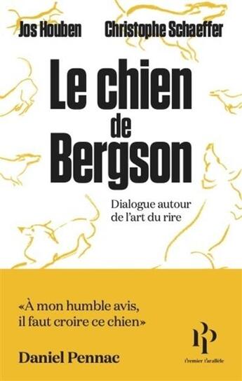 Couverture du livre « Le chien de Bergson : dialogue autour de l'art de rire » de Christophe Schaeffer et Jos Houben aux éditions Premier Parallele