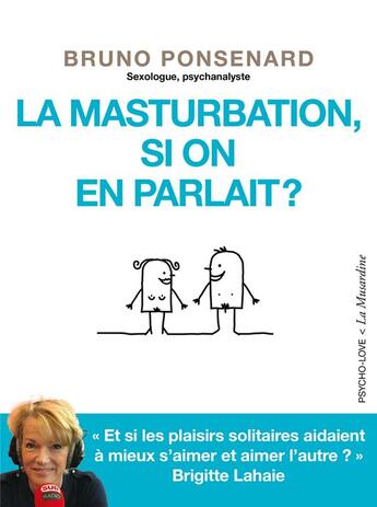Couverture du livre « La masturbation, si on en parlait ? » de Brigitte Lahaie et Bruno Ponsenard aux éditions La Musardine