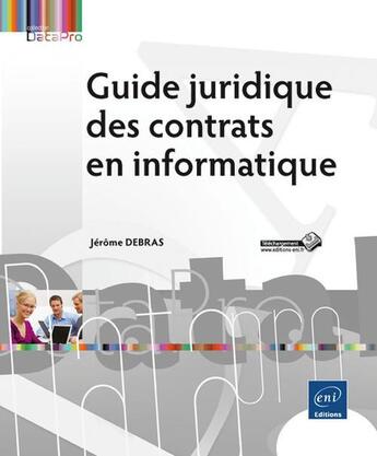 Couverture du livre « Guide juridique des contrats en informatique » de Jerome Debras aux éditions Eni
