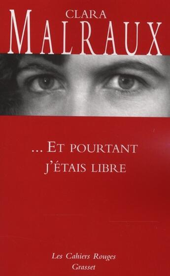 Couverture du livre « ...et pourtant j'étais libre » de Clara Malraux aux éditions Grasset Et Fasquelle