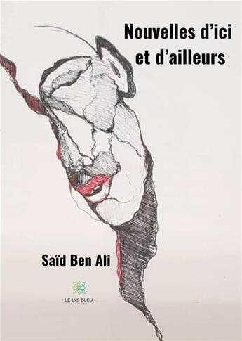 Couverture du livre « Nouvelles d'ici et d'ailleurs » de Said Ben Ali aux éditions Le Lys Bleu