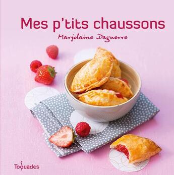 Couverture du livre « Mes p'tits chaussons » de Marjolaine Daguerre aux éditions First