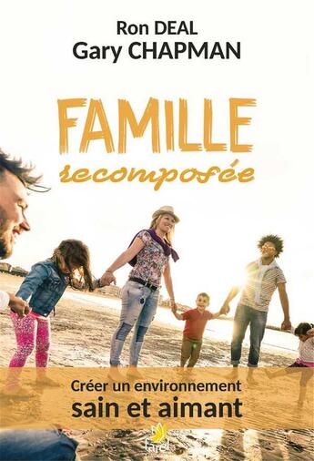 Couverture du livre « Famille recomposée : créer un environnement sain et aimant » de Gary Chapman et Ron Deal aux éditions Farel