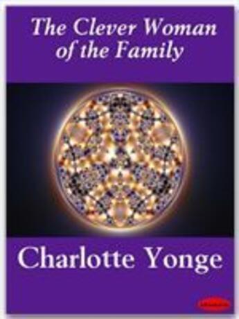 Couverture du livre « The Clever Woman of the Family » de Charlotte Mary Yonge aux éditions Ebookslib