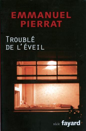 Couverture du livre « Trouble de l'eveil » de Emmanuel Pierrat aux éditions Fayard