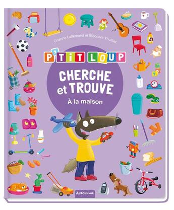 Couverture du livre « Cherche et trouve : P'tit Loup : à la maison » de Orianne Lallemand et Eleonore Thuillier aux éditions Auzou