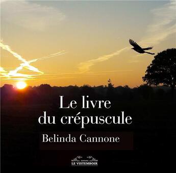 Couverture du livre « Le livre du crépuscule » de Belinda Cannone aux éditions Le Vistemboir