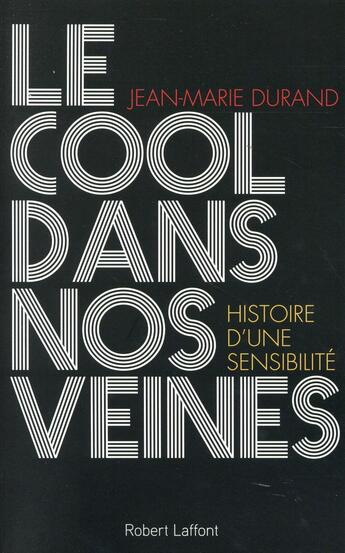 Couverture du livre « Le cool dans nos veines » de Jean-Marie Durand aux éditions Robert Laffont