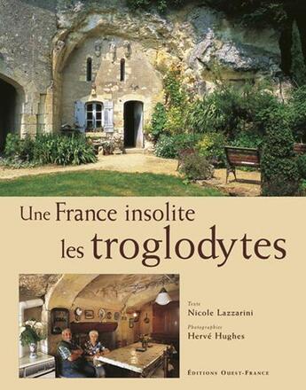 Couverture du livre « Une france insolite,les troglodytes » de Nelson Cazeils aux éditions Ouest France