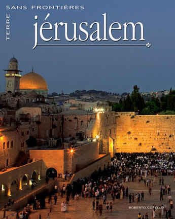Couverture du livre « Jérusalem ; terres sans frontières » de Roberto Copello aux éditions White Star