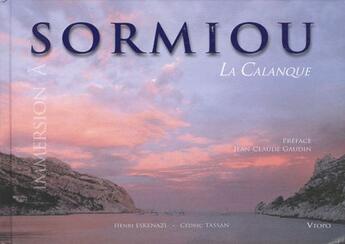 Couverture du livre « Immersion à Sormiou ; la Calanque » de Henri Eskenazi et Cedric Tassan aux éditions Vtopo