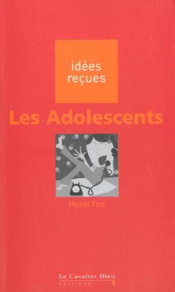 Couverture du livre « Les adolescents » de Michel Fize aux éditions Le Cavalier Bleu