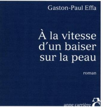 Couverture du livre « À la vitesse d'un baiser sur la peau » de Gaston-Paul Effa aux éditions Anne Carriere
