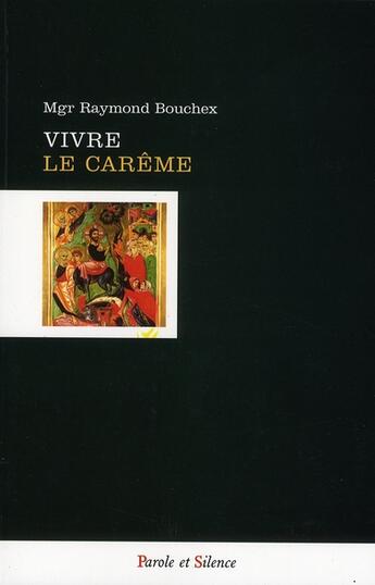Couverture du livre « Vivre le Carême » de Bouchex R aux éditions Parole Et Silence