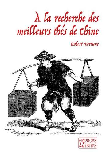 Couverture du livre « À la recherche des meilleurs thes de chine » de Robert Fortune aux éditions Espaces & Signes